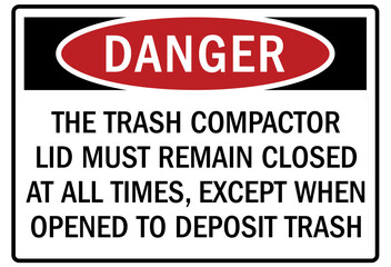 Dumpster sign the trash compactor id must remain closed at all times, except when opened to deposit trash