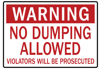 Dumpster sign no dumping allowed, violators will be prosecuted