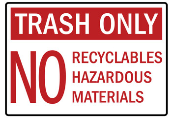 Dumpster sign trash only. No recyclables hazardous materials