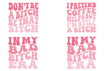 Don't be a bitch be that bitch, I Pretend Coffee Helps, but I'm Still a Bitch, In My Bad Bitch Era retro T-shirt