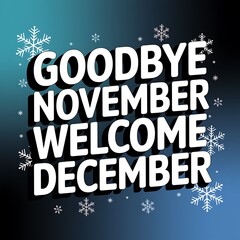 Naklejka premium Goodbye November Welcome December Festive Winter Greeting
