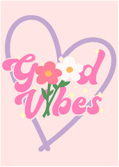 GOOD VIBES ,vintage slogan with flower and stars in heart shape, Graphic for t-shirt,vector 