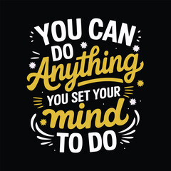 Fototapeta premium You can do Anything You set Your mind to do, Motivational quotes vector illustration for t-shirt design.