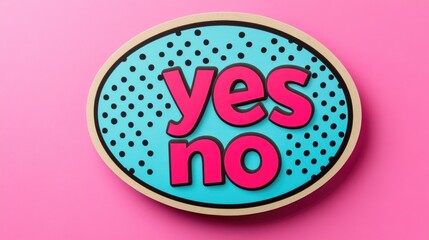 Colorful speech bubble with bold pink text "yes" and "no" on a blue polka dot background, set against a vibrant pink backdrop.