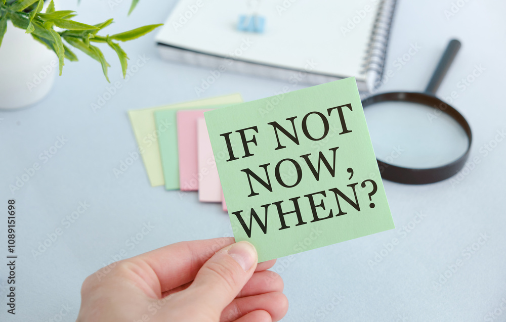 Fototapete if not now when, text on a stack of note paper. motivating and inspiring question, mockup and templa