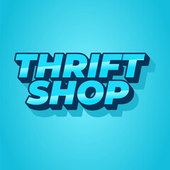 Thrift shop. Text effect in bold fonts with 3D style, good for social media post