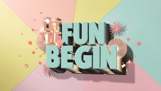 3D text "Let the Fun Begin" with pastel background and confetti.