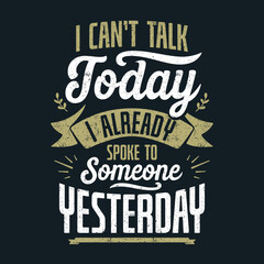 Introvert Funny Quote, I Can't Talk Today And Already Spoke Yesterday