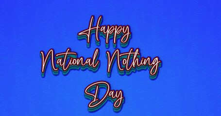 Happy National Nothing Day with plastic style text effect on blue background