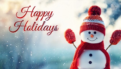 cute snowman on winter background with the text Happy Holidays, red color