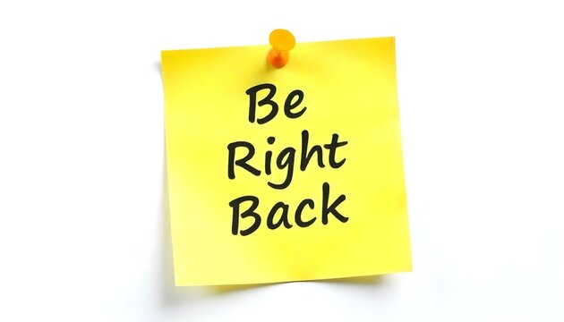 Be Right Back sticky note isolated on a white background