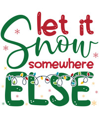 Let It Snow somewhere else, Happy Christmas, Merry Christmas Clipart, Christmas Sublimation T-shirt, Customizable Christmas Decor, Vintage Christmas Design, Retro Christmas Svg