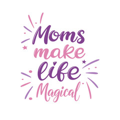 Fototapeta premium Moms make life magical quote typography design