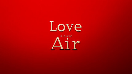 A striking card with the phrase "Love is in the Air" boldly displayed on a rich red background.