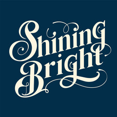 Inspirational, confident and positive calligraphic phrase "Shining bright" in vintage Victorian font. Grotesque print with gothic elements. Elegant black and white design decorative typography © Vigurskaia Sofiya