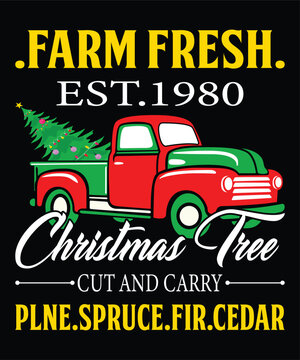 Farm Fresh Est.1980 Christmas Tree Cut And Carry Plne.Spruce.Fly.Cedar Merry Christmas shirts Print Template typography design