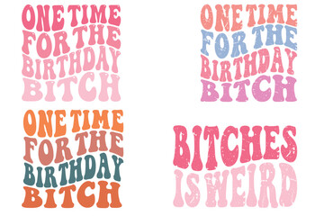 One Time For The Birthday Bitch, bitches is weird retro T-shirt designs