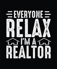 Everyone Relax I'm A Realtor, Real Estate T-shirt Design
