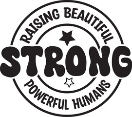 Raising Beautiful Strong Powerful Humans