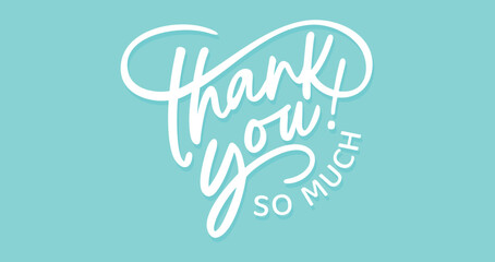 Thank you so much card, heart shape, banner,  
vector printable with thank you in handwritten 
calligraphy, hand drawn lettering, 
typography, text, isolated on light green background
