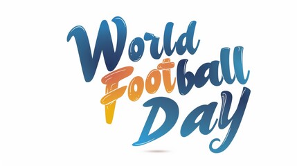 Obraz premium Colorful and dynamic design text illustration for World Football Day, emphasizing celebration of global football culture with vibrant typography.