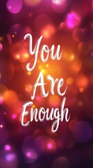 Bright and colorful bokeh lights create a warm backdrop for the uplifting text emphasizing self-worth. The words convey a positive affirmation, encouraging self-love and confidence.