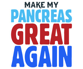 Make My Pancreas Great Again Svg,Diabetes Awareness Shirt,Diabetes Awareness Ribbon svg,Diabetic Svg,T1D Diabetes Awareness Svg,Cut File,vintage,Typography,Silhouette