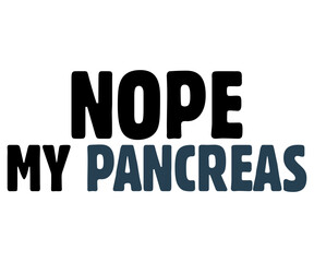 Nope My Pancreas Svg,Diabetes Awareness Shirt,Diabetes Awareness Ribbon svg,Diabetic Svg,T1D Diabetes Awareness Svg,Cut File,vintage,Typography,Silhouette