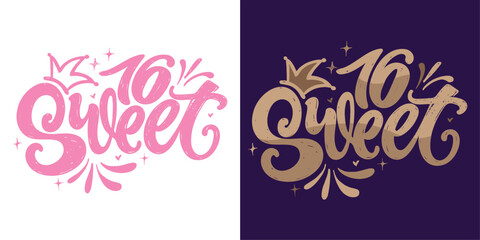 Sweet 16 - 100% hand drawn doodle vector file. Lettering for t-shirt design, mug print, bag print, clothes fashion.