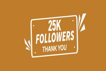 thank you 25k followers, vector, illustration, social, media, post,  subscribers, followers animation design, banner, premium, background
