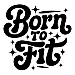 Born to fit decorative calligraphy vector art