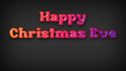 Happy Christmas Eve with plastic effect on gray background