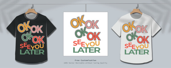 "Ok ! see you later funny T-shirt Design - Cartoon Vector illustration for Apparel & Merchandise"