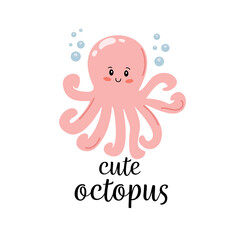 Cute illustration of octopus and letering. Baby illustrations with phrases for poster, greeting card, banner and flyer. 