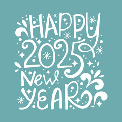 2025 Happy new year design. Pastel color blue background. Hand drown lettering design with snowflakes and sparkle for poster, banner, greeting, 2025 celebration.