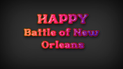 Happy Battle of New Orleanswith plastic effect on gray background