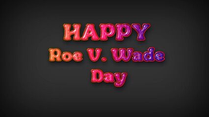 Happy Roe V. Wade with plastic effect on gray background