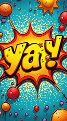 Obraz premium Colorful Comic Book Style Speech Bubble With Yay in Bold