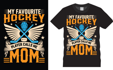 My Favorite Hockey Player Calls Me Mom. Hockey vector typography ready colorful T-shirt  Design