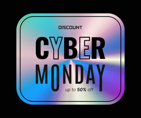 Cyber Monday Holographic Banner. Sticker or Label with holographic Neon effect. Shiny rainbow Emblem Discount. Isolated Vector Illustration