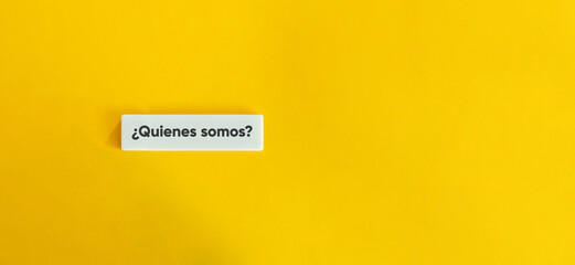 ¿Quienes somos? Who We Are in Spanish Language.