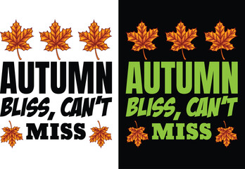 Print Autumn bliss, can't miss t shirt design and graphics