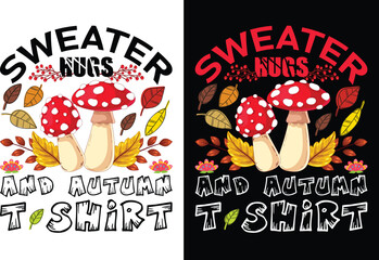 Print Sweater hugs and autumn t shirt design and graphics