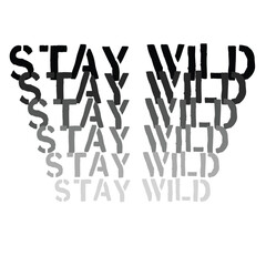Stay wild text logo written in black on white isolated background. Print for clothes