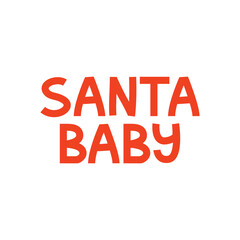 Santa baby vector lettering quote on isolated background. Christmas santa claus phrase