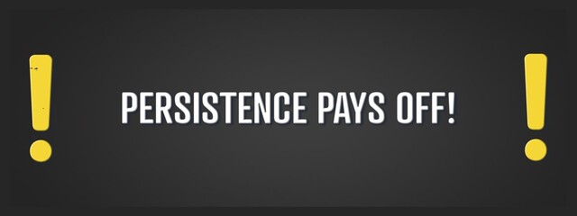 Persistence pays off. A blackboard with white text. Illustration with grunge text style.