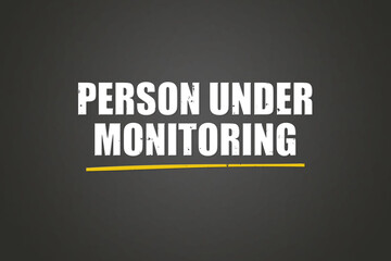 Person under Monitoring. A blackboard with white text. Illustration with grunge text style.