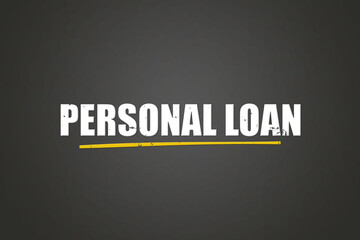 Personal Loan.. A blackboard with white text. Illustration with grunge text style.