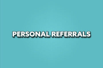 Obraz premium Personal Referrals.. A Illustration with white text isolated on light green background.