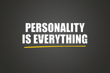 Personality is everything. A blackboard with white text. Illustration with grunge text style.